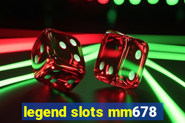 legend slots mm678